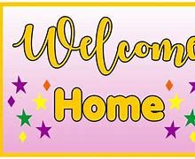 Image result for Welcome Home Images Printable