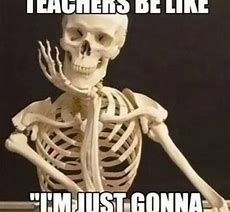 Image result for Teacher Waiting Meme