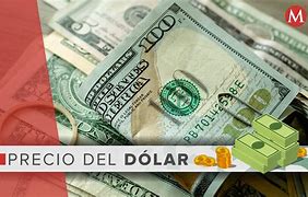 Image result for Precio Del Dólar En México