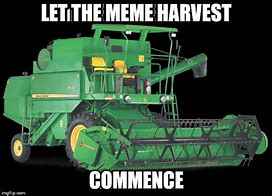 Image result for Harvesting Meme