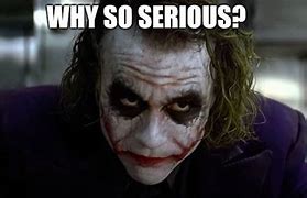 Image result for Batman and Joker Why so Serious Meme