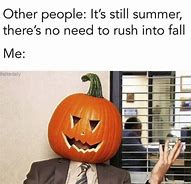 Image result for Is It Fall yet Meme