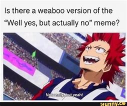 Image result for Well Yes but Actually No Meme Anime