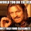 Image result for Teacher Asking Question Meme