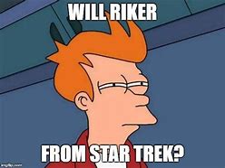 Image result for Riker Jerico Meme