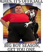 Image result for Big Boy Season Meme