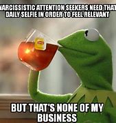 Image result for Attention Seekers Funny
