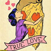 Image result for Pizza True Love Meme