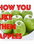 Image result for How Do You Like Them Apple's