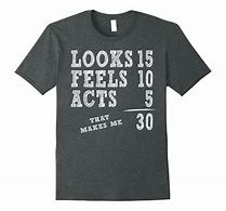 Image result for Funny 30th Birthday Shirts