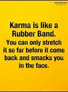 Image result for Karma Is Like a Rubber Band