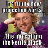 Image result for Pot Calling Kettle Black Meme