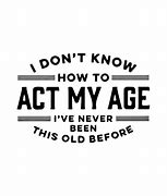 Image result for Act Your Age Clip Art
