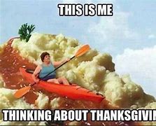 Image result for Ready for Thanksgiving Meme