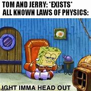 Image result for Spongebob Physics Meme