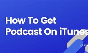 Image result for iTunes Podcast