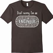Image result for Don't Worry I'm an Engineer