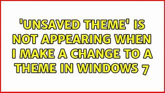 Image result for Delete Unsaved Theme Windows 7