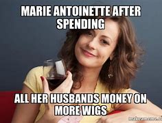 Image result for Spending All Husbands Money Meme