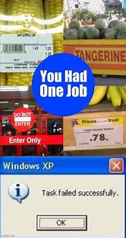 Image result for Had One Job Meme