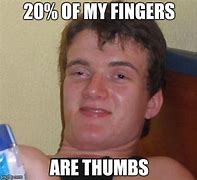 Image result for Smashed Thumb Meme