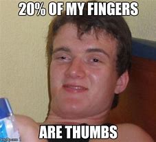 Image result for Give Me the Thumb Meme