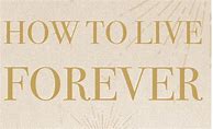Image result for Ways to Live Forever Book