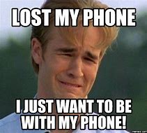 Image result for I Lost My Phone Text Meme