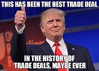 Image result for Best Trade Deal Meme