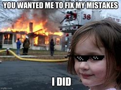 Image result for Fix My Mistake Meme