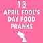 Image result for April Fools Day Food Pranks