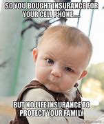 Image result for Funny Cell Phone Insurance Memes