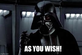 Image result for As You Wish Vader