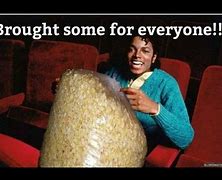 Image result for Big Bag of Popcorn Meme