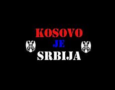 Image result for Kosovo Je Srbija