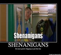 Image result for Attend the Shenanigans Meme