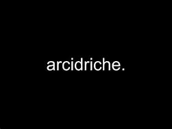 Image result for arcidriche