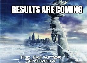 Image result for Results Are in Meme