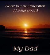 Image result for Dad Gone but Not Forgotten
