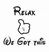 Image result for Relax We Got This Meme