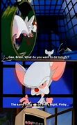 Image result for Pinky and the Brain Yes Meme