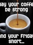 Image result for Friday Work Coffee