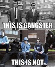 Image result for Gangster Meme