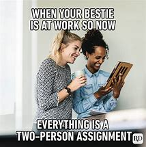 Image result for Best Friends at Work Meme