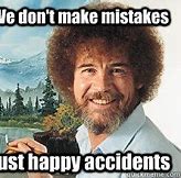 Image result for Bob Ross Happy Little Accident Memes