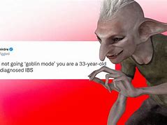 Image result for Going Goblin Mode