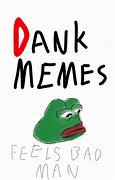 Image result for Cursed Dank Memes