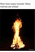 Image result for Campfire Meme Rest Here Traveler