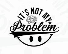 Image result for Animation It Not My Problem