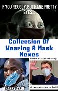 Image result for How to Deal with People Who Still Wear a Mask Meme